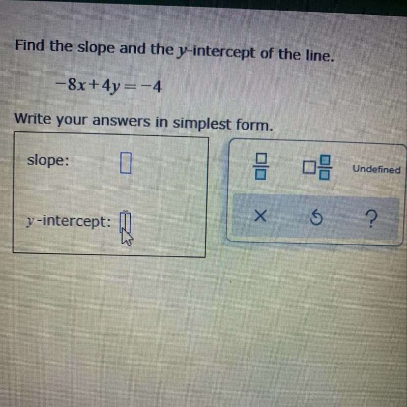 Find the slope and the y-intercept of the line. - 8x+4y=-4 Write your answers in simplest-example-1