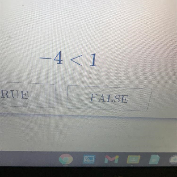 -4 < 1 TRUE FALSE Is the state true or false-example-1