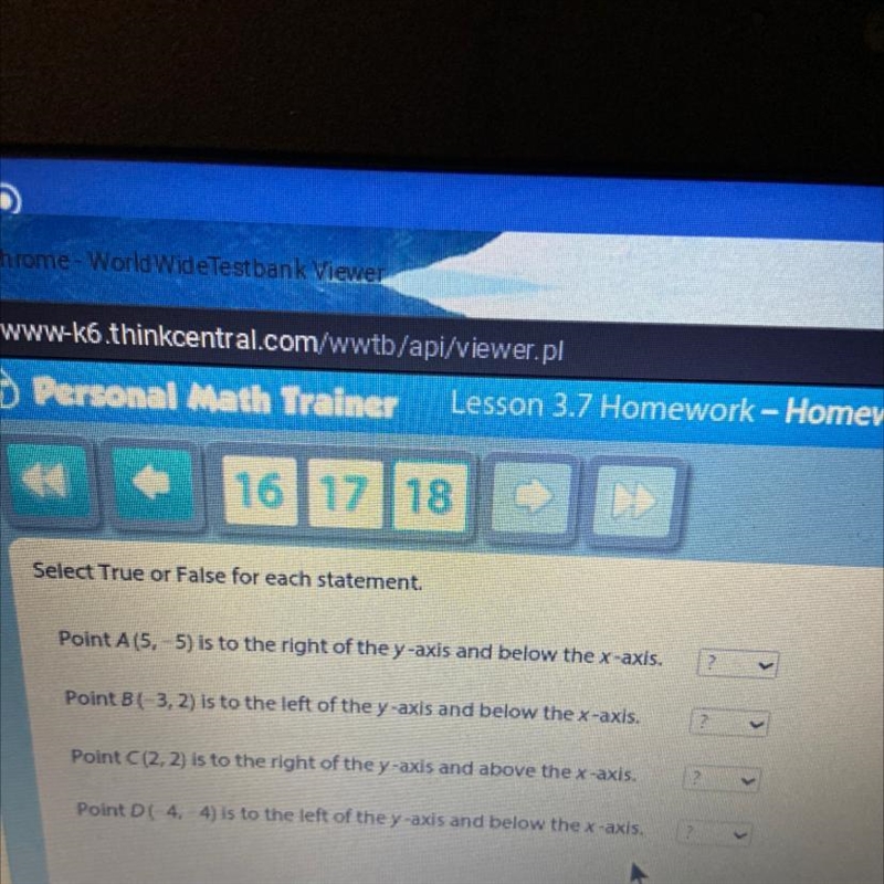 16 17 18 Select True or False for each statement. Point A(5,-5) is to the right of-example-1