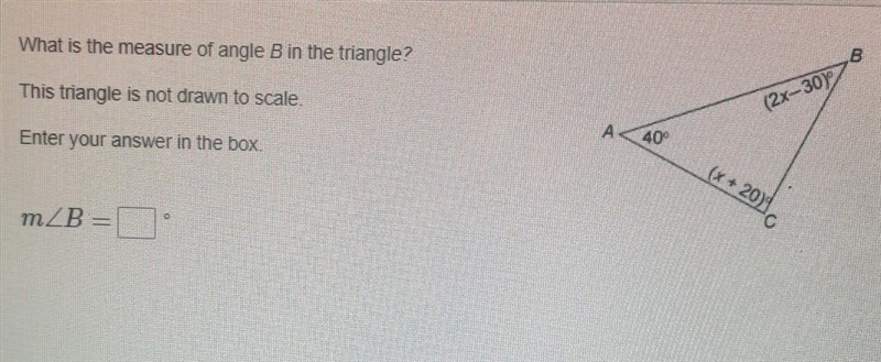 What is the measure of angle B in the triangle? this triangle is not drawn to scale-example-1