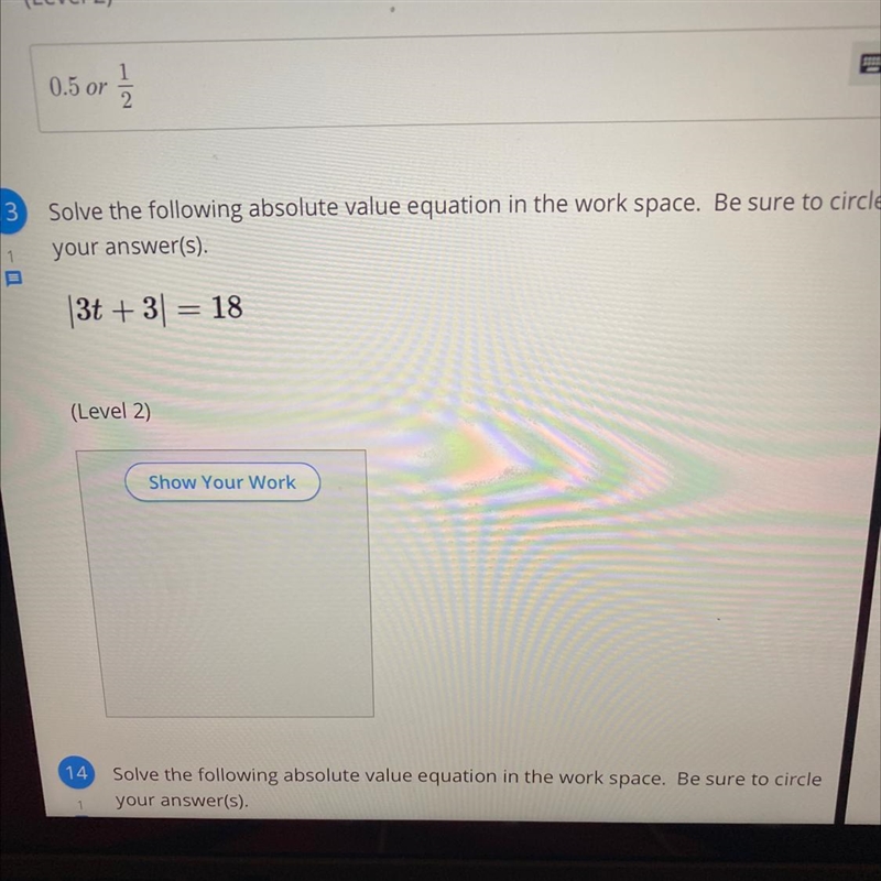 Solve the following absolute value equation in the work space. Be sure to circle your-example-1