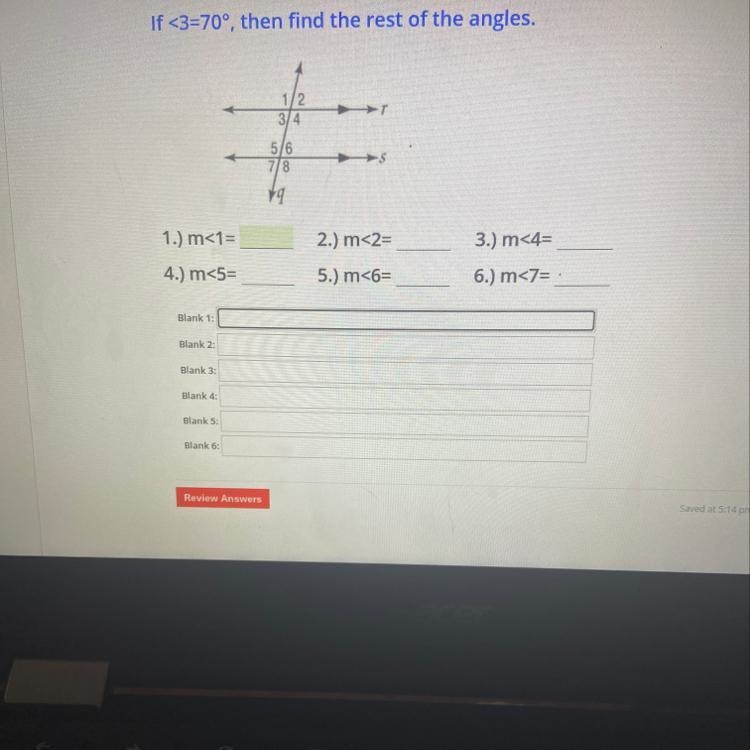 If <3=70°, then find the rest of the angles. 1.) m<1= 2.) m<2= 3.) m<4= 4.) m-example-1