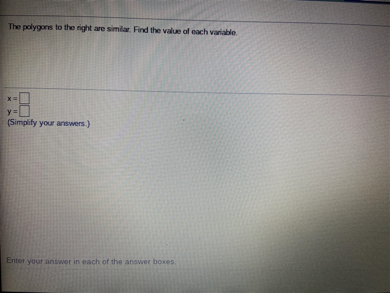 The polygons to the right are similar. Find the values of each variable! ( simplify-example-1