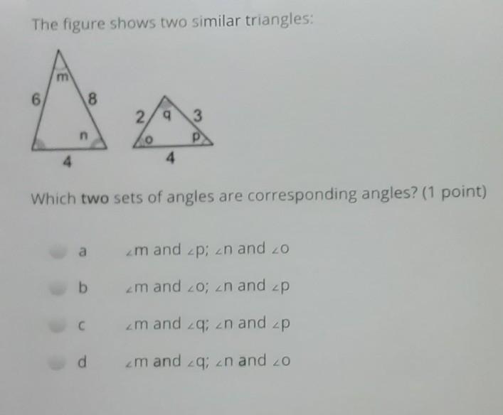 The figure shows two similar triangles which two sets of angles are corresponding-example-1