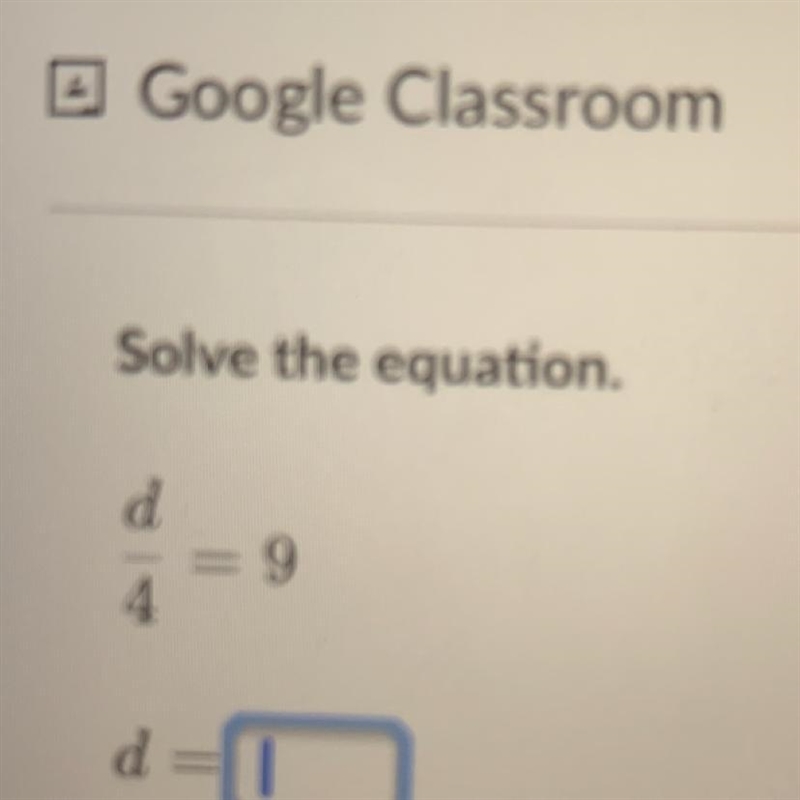 D/4=9 what is d? pls help‼️-example-1