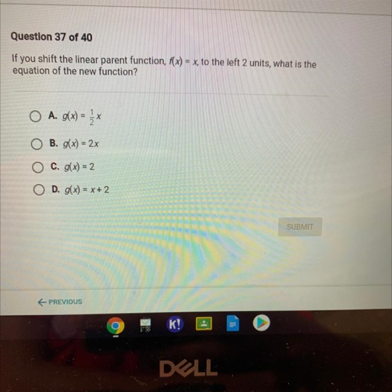 If you shift the linear parent function, f(x) = x, to the left 2 units, what is the-example-1