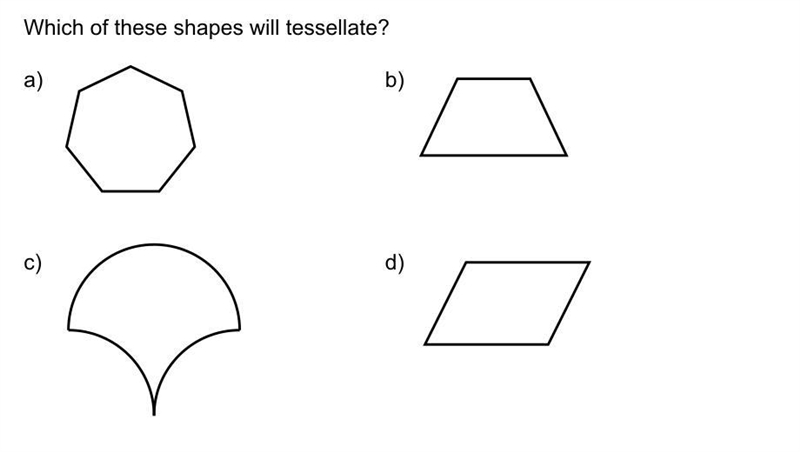 Which one of these shapes will tessellate? Please leave the letter below-example-1