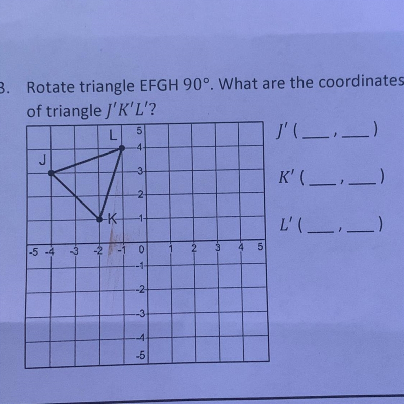 3. Rotate triangle EFGH 90°. What are the coordinates of triangle 'J'K'L'?-example-1