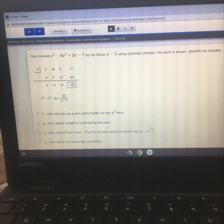 Cam divided x4 - 6x2 + 2x - 7 by the factor 2 - 5 using synthetic division. His work-example-1