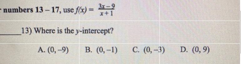 R numbers 13 - 17, use f(x) = 3x – 9 1+1 13) Where is the y-intercept? A. (0-9) B-example-1