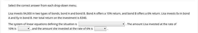 Select the correct answer from each drop-down menu. Lisa invests $4,000 in two types-example-1