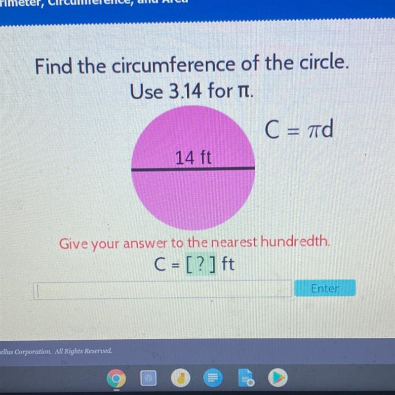 S Find the circumference of the circle. Use 3.14 for T. C = ad 14 ft Give your answer-example-1