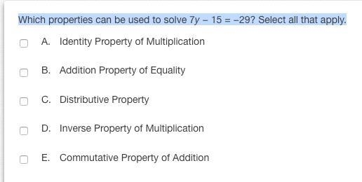 Which properties can be used to solve 7y − 15 = −29? Select all that apply.-example-1