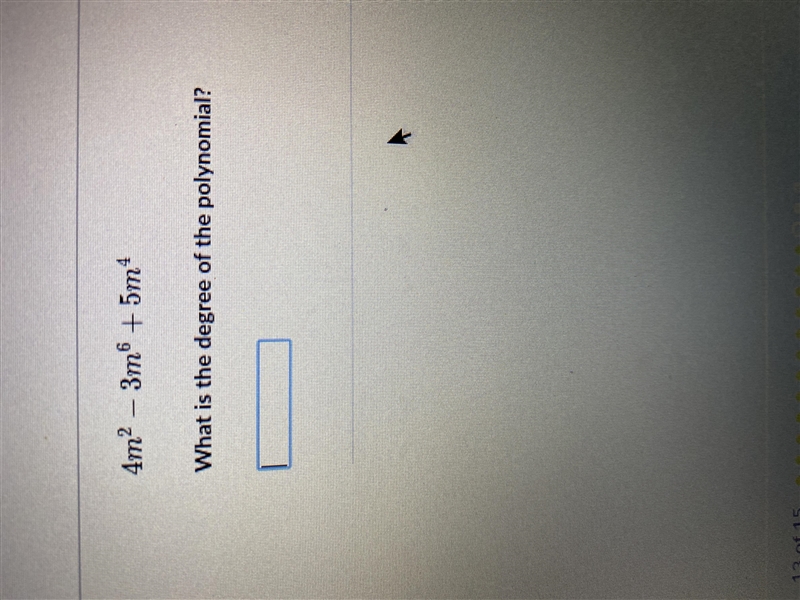 4m^2-3m^6+5m^4 What is the degree of the polynomial ?-example-1