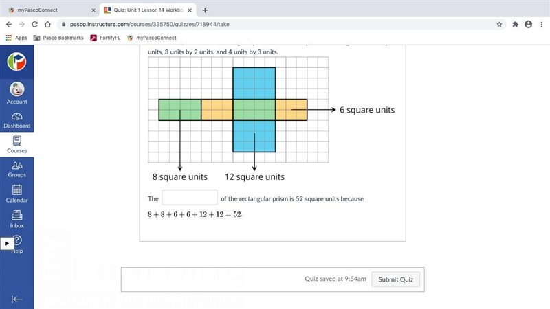 The______of the rectangular prism is 52 square units because LaTeX: 8+8+6+6+12+12=528+8+6+6+12+12=528+8+6+6+12+12=52.-example-1