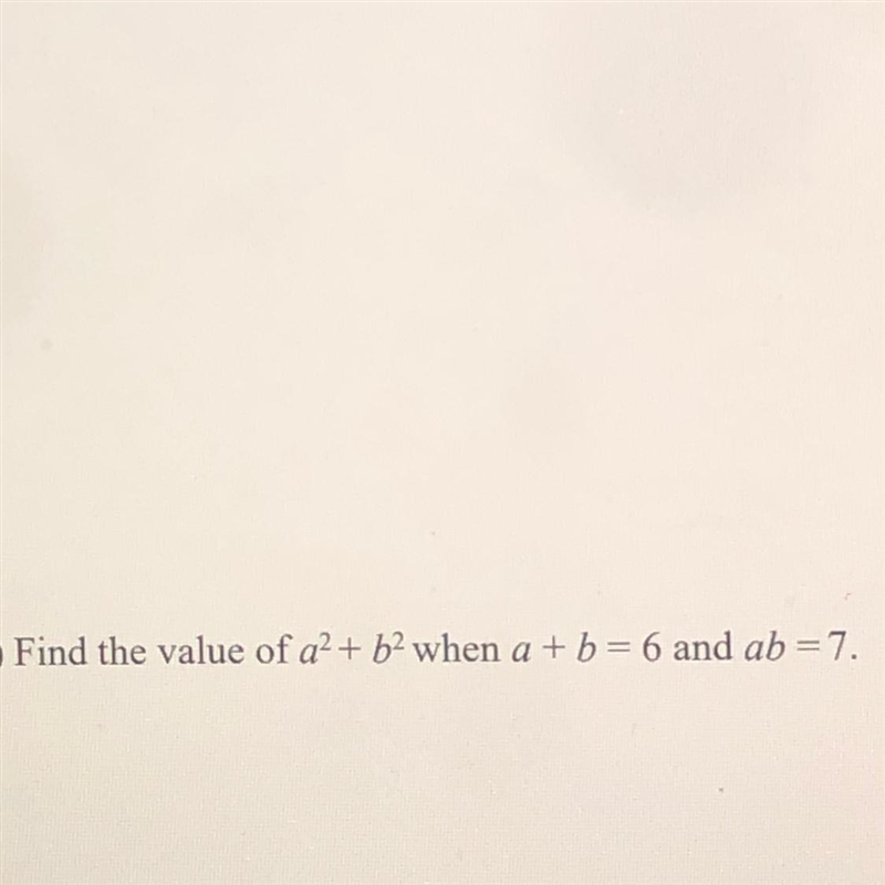 Find the value of a*2 + b*2 when a+b= 6 and ab = 7-example-1