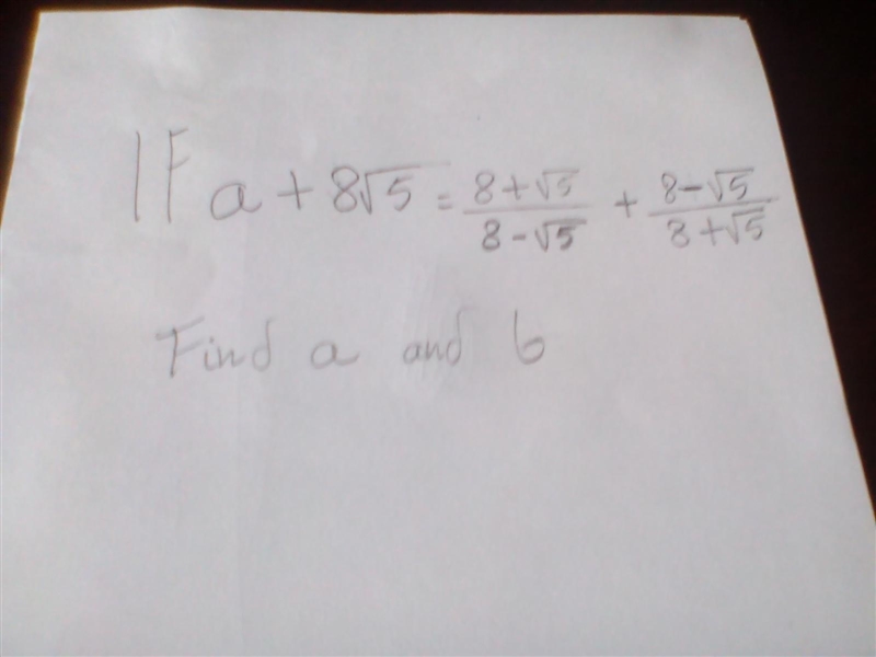 If a+8√5b = (8+√5)÷(8-√5) + (8-√5)÷(8+√5)-example-1