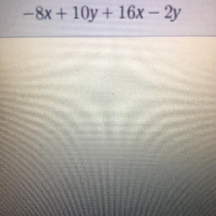 -8x + 10y + 16x - 2y Simplify and show work-example-1