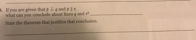 4. If you are given that plq and p || r, what can you conclude about lines q and r-example-1