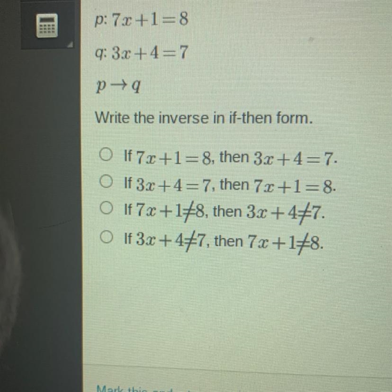 HELP HURRY LOOK AT PICTURE Given: p: 71+1=8 q: 3.3 +4=7 p+9 Write the inverse in if-example-1