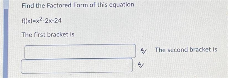 Can someone find the factored form? The first bracket and the second bracket. Thank-example-1