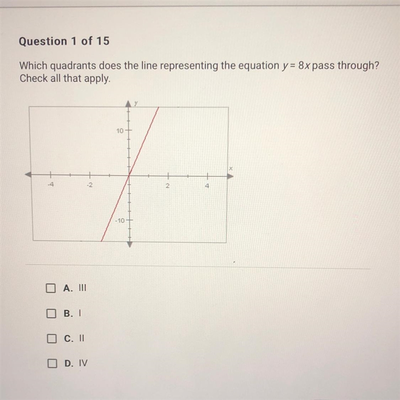 Which quadrants does the line representing the equation y = 8x pass through? Check-example-1