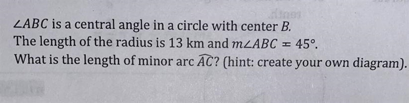 ABC is a central angke in a cirvle with center B. The length of the radius is 13 km-example-1