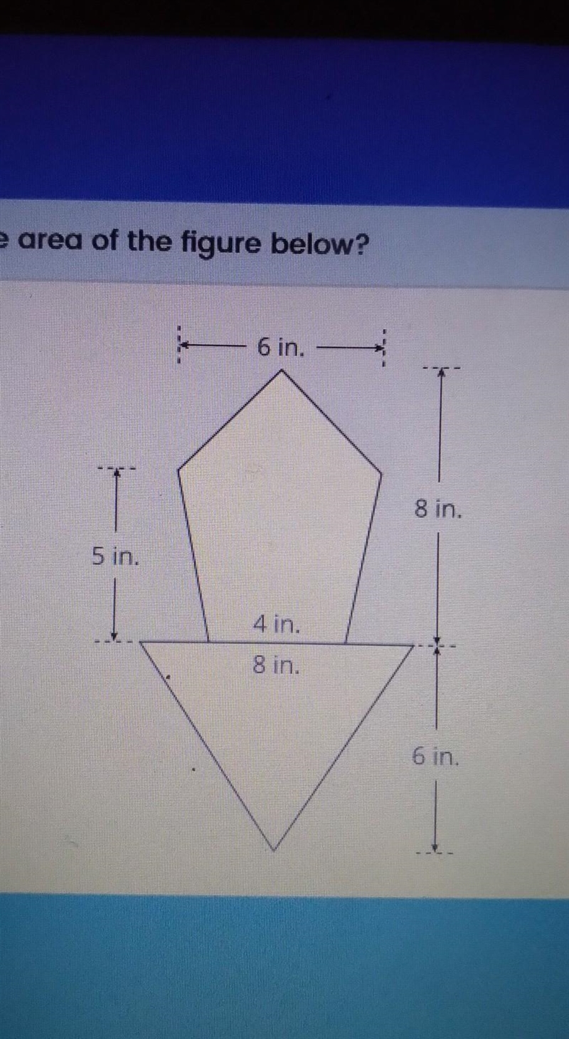 What is the area of the figure below? A. 61 in.^2 B. 58 in.^2 C. 53 in.^2 D. 63 in-example-1