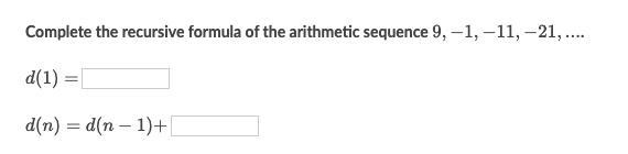 Complete the recursive formula of the arithmetic sequence, 9, -1, -11, -21-example-1