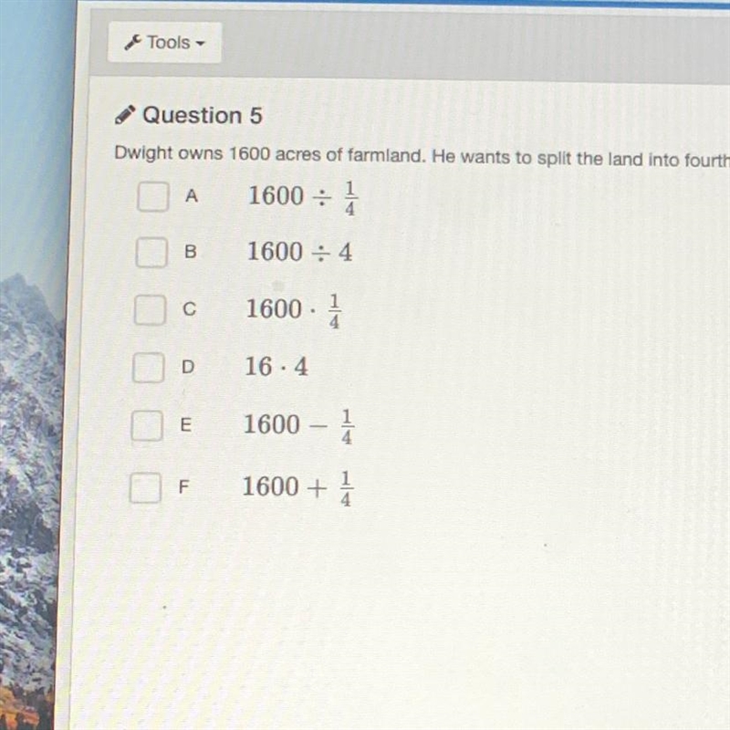 А Question 5 Dwight owns 1600 acres of farmland. He wants to split the PLEASE HELP-example-1