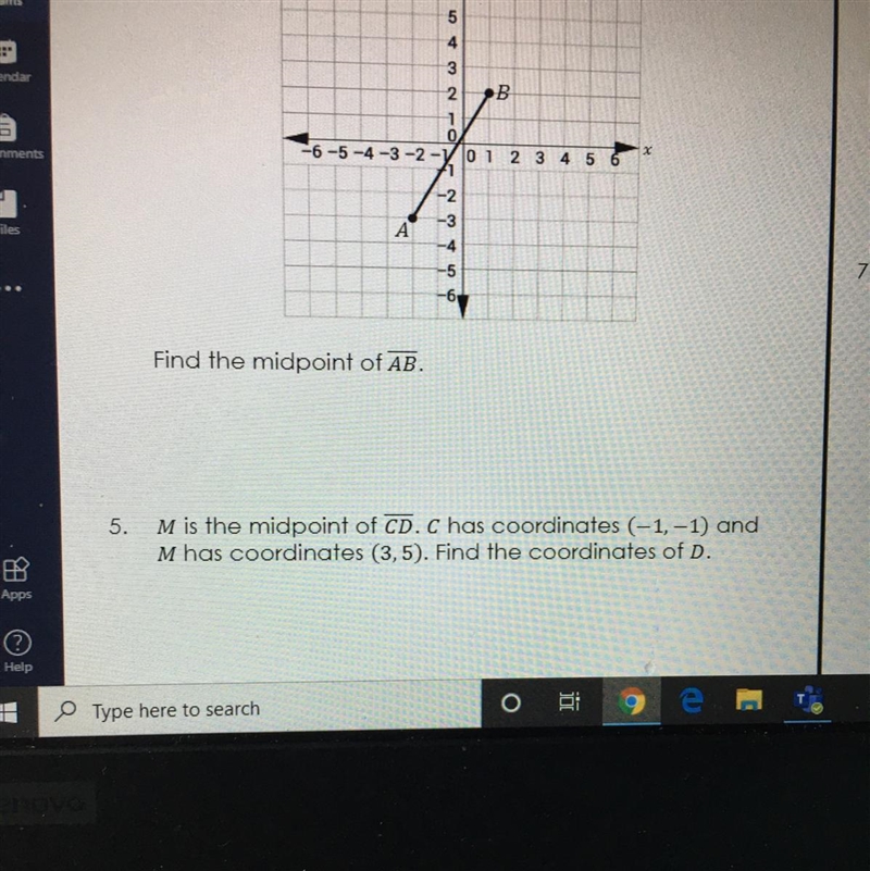 5. Mis the midpoint of CD. C has coordinates (-1,-1) and M has coordinates (3,5). Find-example-1