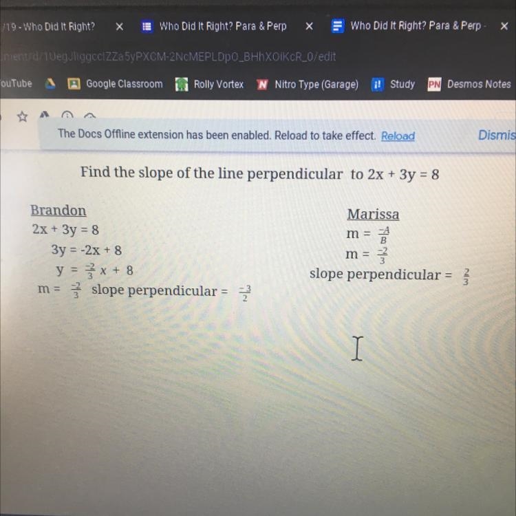 PLEASE HELP ;) Who did it right? Find the slope of the line perpendicular to 2x+3y-example-1