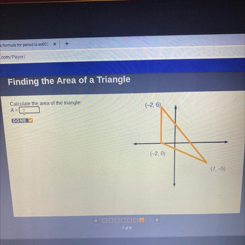 Calculate the area of the triangle: A= (-2, 6) (-2, 0) (7,-5) Helppp ASAP-example-1