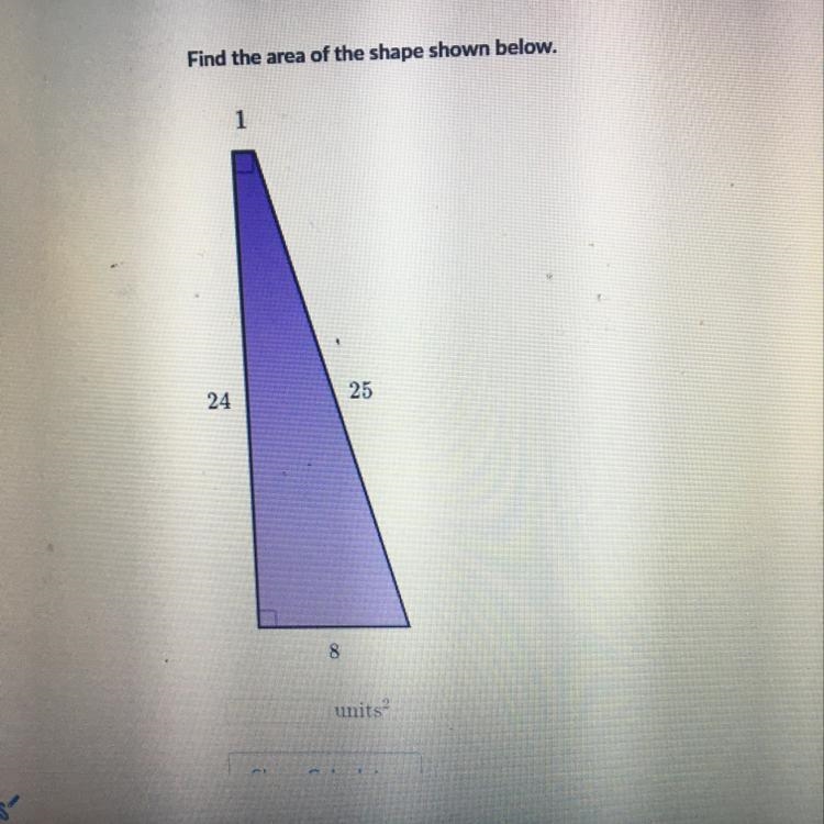 Find the area of the shape shown below. 24 25 8 units? HELP-example-1