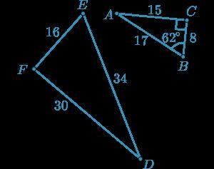 Given:△ABC∼△DEF, ∠C is a right angle, AB=17, AC=15, BC=8, m∠B=62∘, DE=34, EF=16,and-example-1