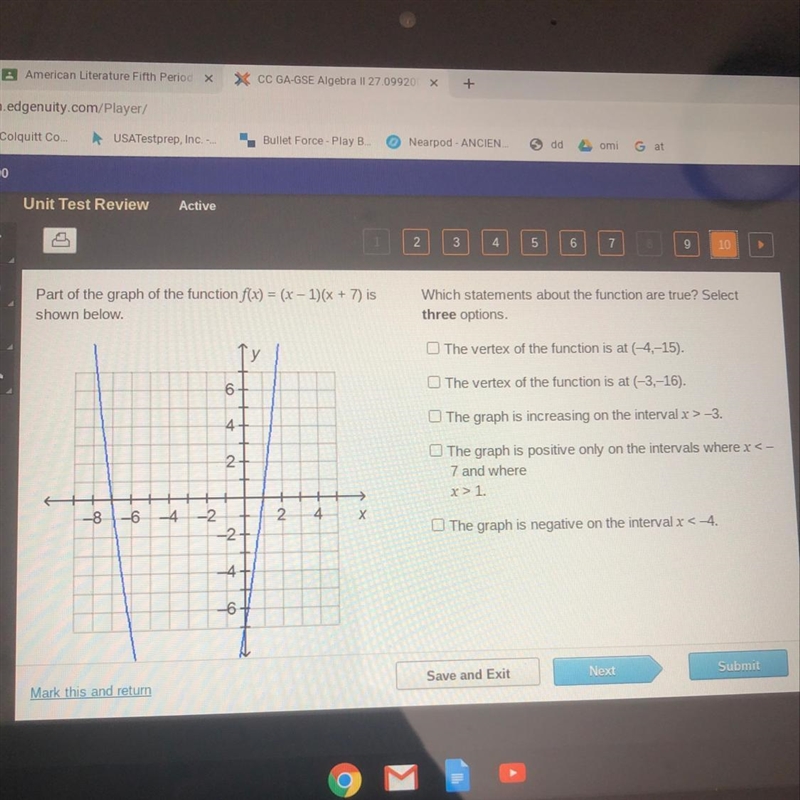 Part of the graph of the function f(x) = (x - 1)(x + 7) is shown below. 6 Which statements-example-1