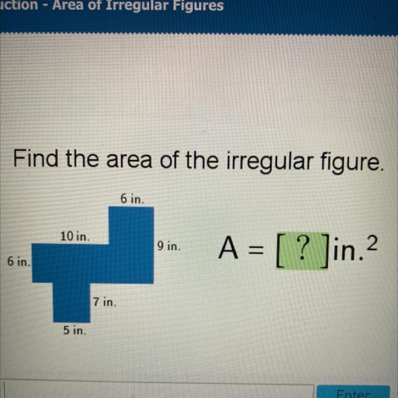 Find the area of the irregular figure 6 in. 10 in. 9 in A = [ ? ]in.2 6 in. 7 in. 5 in-example-1