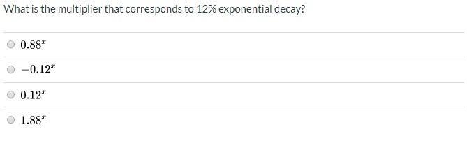 What is the multiplier that corresponds to 12% exponential decay(answer choices in-example-1