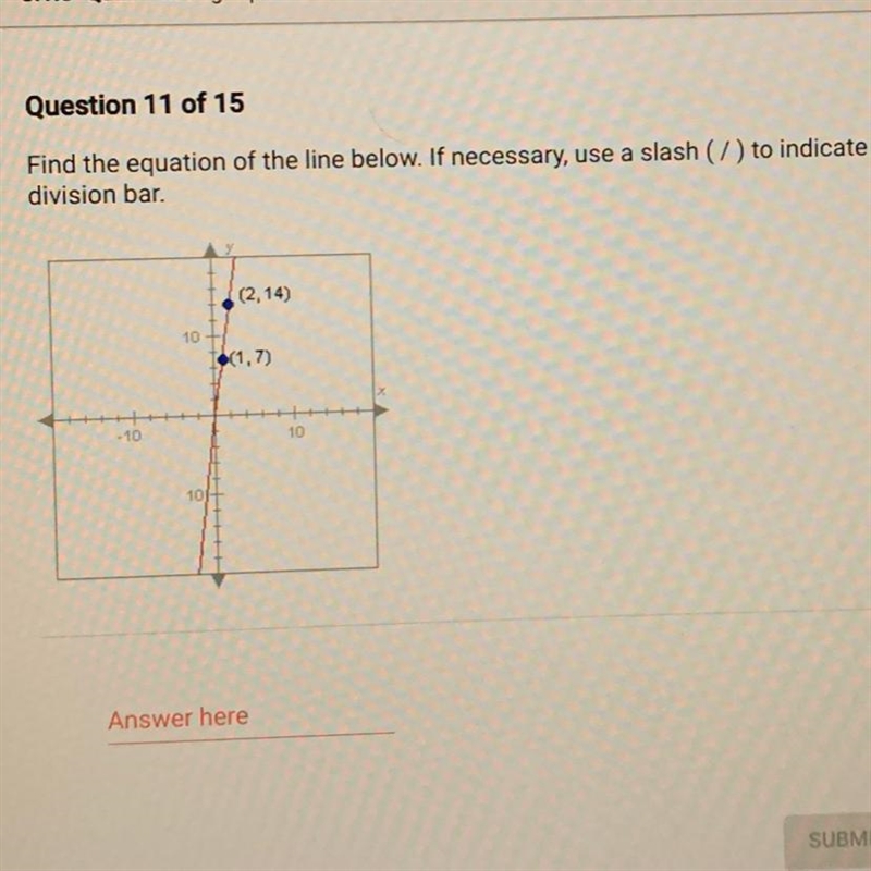 Find the equation of the line below. If necessary, use a slash (/) to indicate a division-example-1