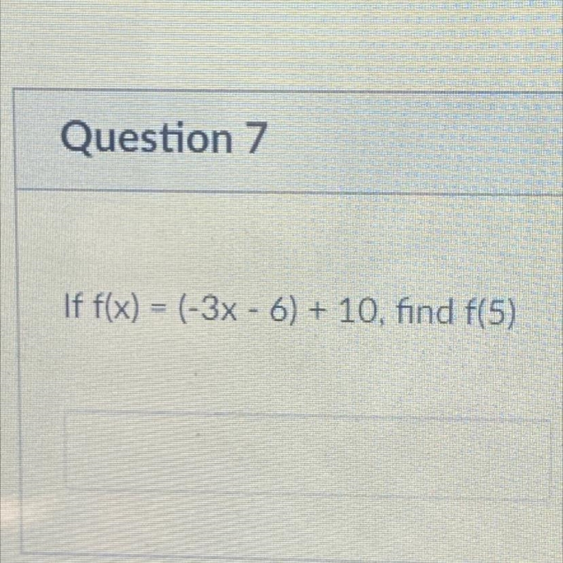 If f(x) = (-3x - 6) + 10, find f(5)-example-1