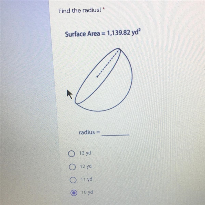 Find the radius! Surface Area = 1,139.82 yd? radius = 13 yd O 12 yd O 11yd O 10 yd-example-1