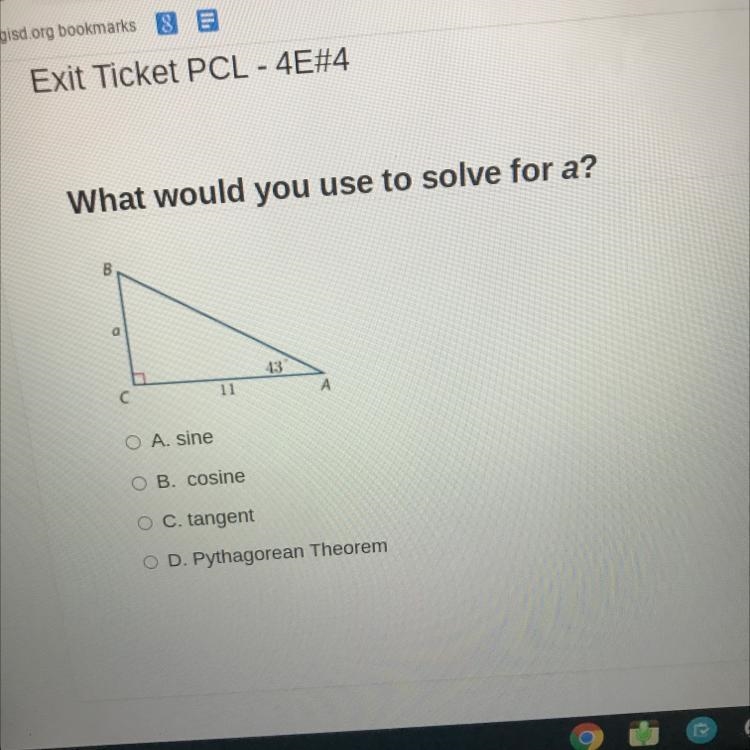 What would you use to solve for a? a 43 11 A A. sine B. cosine C. tangent D. Pythagorean-example-1