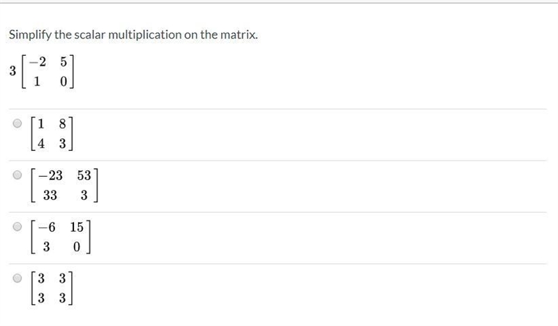 Simplify the scalar multiplication on the matrix.-example-1