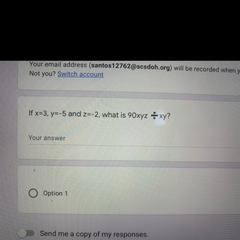 If x=3 y=-5 and z=-2 what is 90xyz ➗xy? PEMDAS PLEASE HELP! :(-example-1