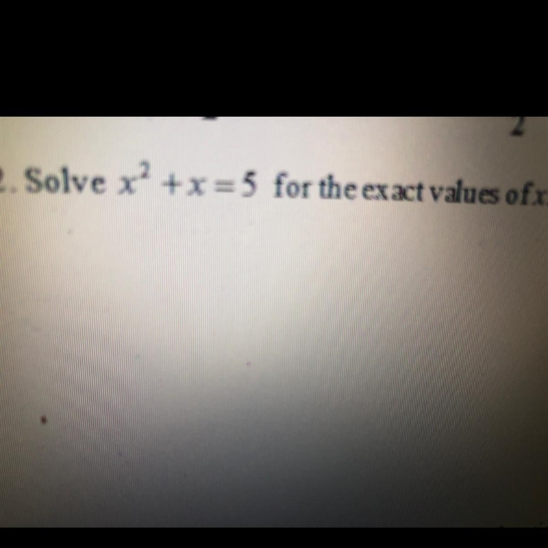 Solve for x^2+x=5 for the exact values of x.-example-1