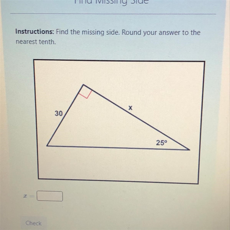 Instructions: Find the missing side. Round your answer to the nearest tenth-example-1