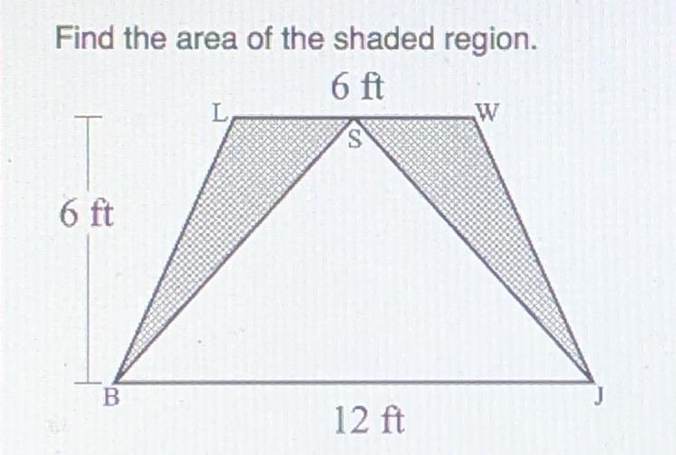 Find the area of the shaded region A. 12 ft^2 B. 36 ft^2 C. 40.5 ft^2 D. 18 ft^2-example-1