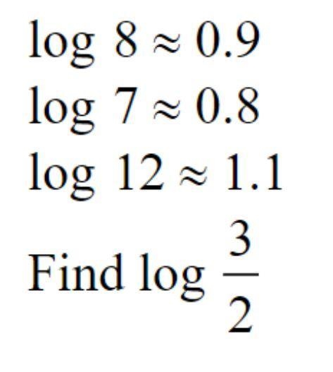 Use the properties of logarithms and the values below to find the logarithm indicated-example-1