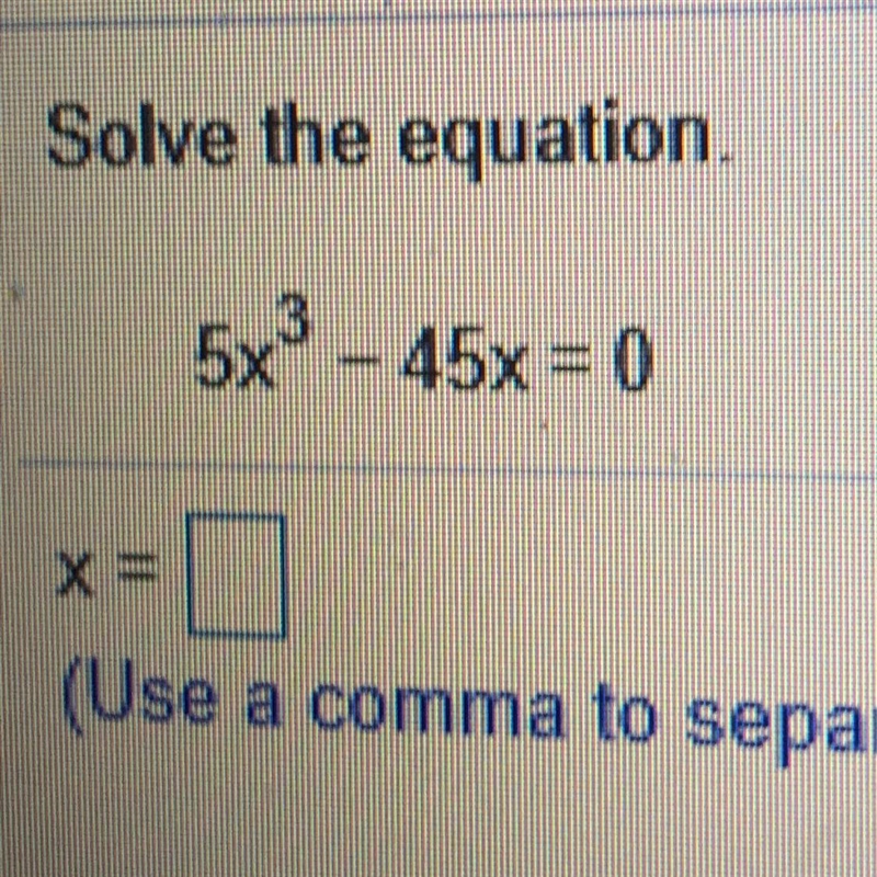 Solve the equation. 5x^3 – 45x = 0-example-1