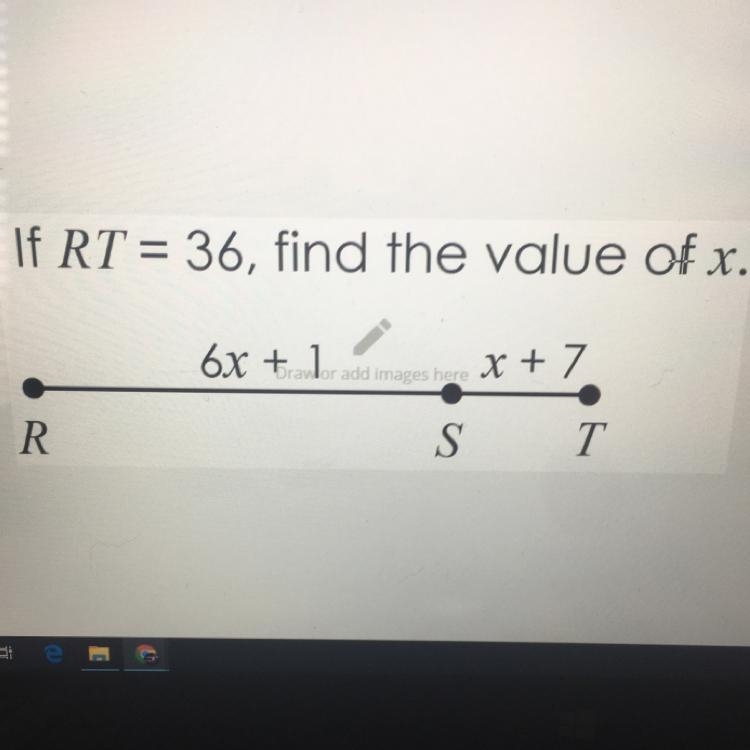 If RT = 36, find the value of x. RS: 6x+1. ST:x+7-example-1